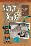 Native Roads : The Complete Motoring Guide To The Navajo And Hopi Nations [Click for larger image]