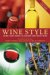 Wine Style : Using Your Senses to Explore and Enjoy Wine cover