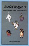 Beaded Images II : Intricate Beaded Jewelry Using Brick Stitch [Click for larger image]