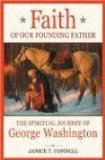 Faith of Our Founding Father : The Spiritual Journey of George Washington [Click for larger image]