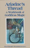 Ariadne's Thread : A Workbook of Goddess Magic [Click for larger image]