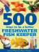 500 Ways to Be a Better Freshwater Fishkeeper cover