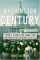 The Washington Century : Three Families and the Shaping of the Nation's Capital cover