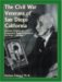 The Civil War Veterans of San Diego : Including Citations to Genealogical Research Sources in San Diego, California cover