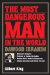 The Most Dangerous Man in the World :Dawood Ibrahim : Billionaire Gangster, Protector of Osama bin Laden, Nuclear Black Market Entrepreneur, Islamic Extremist and Global Terrorist cover