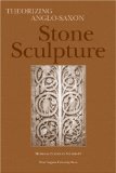 Theorizing Anglo-Saxon Stone Sculpture [Click for larger image]