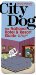 City Dog : Hotels & Resorts for You and Your Dog cover