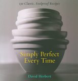 Simply Perfect Every Time : 130 Classic, Foolproof Recipes [Click for larger image]