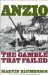 Anzio : The Gamble That Failed cover