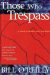 Those Who Trespass : A Novel of Murder and Television cover