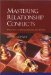 Mastering Relationship Conflicts : Discoveries in Theory, Research, and Practice cover