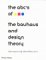The ABCs of [triangle, Square, Circle] : The Bauhaus and Design Theory cover