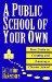 A Public School of Your Own : Your Guide to Creating and Running a Charter School cover