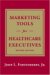 Marketing Tools for Healthcare Executives cover