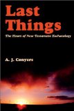 Last Things : The Heart of New Testament Eschatology [Click for larger image]