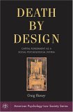 Death By Design : Capital Punishment As A Social Psychological System [Click for larger image]