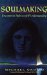 Soulmaking : Uncommon Paths to Self-Understanding cover