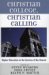  Christian College, Christian Calling: Higher Education in the Service of the Church
