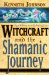 Witchcraft and the Shamanic Journey : Pagan Folkways from the Burning Times cover