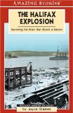 The Halifax Explosion : Surviving the Blast That Shook a Nation [Click for larger image]