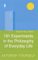 101 Experiments in the Philosophy of Everyday Life cover