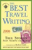 The Best Travel Writing 2006 : True Stories from Around the World [Click for larger image]