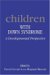 Children With Down Syndrome : A Developmental Perspective cover