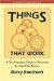 Things That Work : A No-Nonsense Guide to Recovery by One Who Knows cover