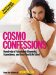 Cosmo's Best Confessions Ever : Totally True Tales That Are So Shameful, Scandalous, And Sexy--even We Were Shocked! cover