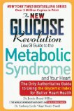 The New Glucose Revolution Low GI Guide to the Metabolic Syndrome and Your Heart : The Only Authoritative Guide to Using the Glycemic Index for Better Heart Health [Click for larger image]