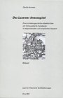 Das Luzerner Armenspital : Eine Architekturgeschichte Mittelalterlicher Und Fruhneuzeitlicher Spitalbauten Im Eidgenossischen Und Europaischen Vergleich [Click for larger image]