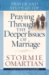 Praying Through the Deeper Issues of Marriage, Prayer and Study Guide cover