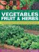 A Practical Guide to Growing Vegetables Fruit & Herbs : A Complete How-to Handbook for Gardening for the Table, from Planning and Preparation to Harvesting and Storing, With Every Technique Shown in over 80 cover