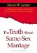 The Truth About Same-sex Marriage : 6 Things You Need To Know About What's Really At Stake cover