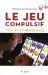 Le Jeu Compulsif : Verites Et Mensonges cover