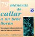 79 Maneras De Callar a UN Bebe Lloron : Tecnicas Sorprendentes Y Sencillas Que Funcionan Dia Y Noche Cambie El Llanto De Su Nino Por Una Radiante Sonri cover
