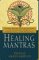 Healing Mantras : Using Sound Affirmations for Personal Power, Creativity, and Healing cover