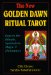 New Golden Dawn Ritual Tarot : Keys to the Rituals, Symbolism, Magic, and Divination cover