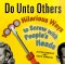 Do Unto Others : 1,000 Hilarious Ways to Screw With People's Heads cover