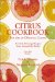 Citrus Cookbook : Tantalizing Food & Beverage Recipes from Around the World cover
