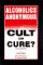 Alcoholics Anonymous : Cult or Cure? cover
