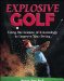 Explosive Golf : Using the Science of Kinesiology to Improve Your Swing cover