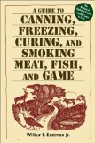 A Guide to Canning, Freezing, Curing & Smoking Meat, Fish & Game [Click for larger image]