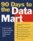 90 Days to the Data Mart cover
