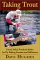 Taking Trout : Good, Solid, Practical Advice for Fly Fishing Streams and Still Waters cover