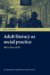  Adult Literacy As Social Practice: More Than Skills