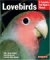  Lovebirds: Everything About Purchase, Care, Feeding, and Health