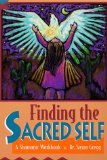Finding the Sacred Self : A Shamanic Workbook [Click for larger image]