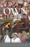 Own a Racehorse Without Spending a Fortune : Partnering in the Sport of Kings [Click for larger image]