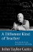 A Different Kind of Teacher : Solving the Crisis of American Schooling cover